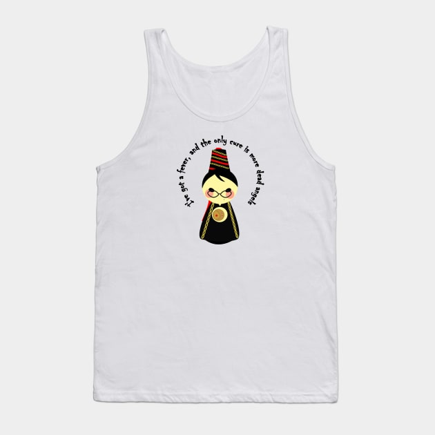 I've got a fever Tank Top by Brunaesmanhott0